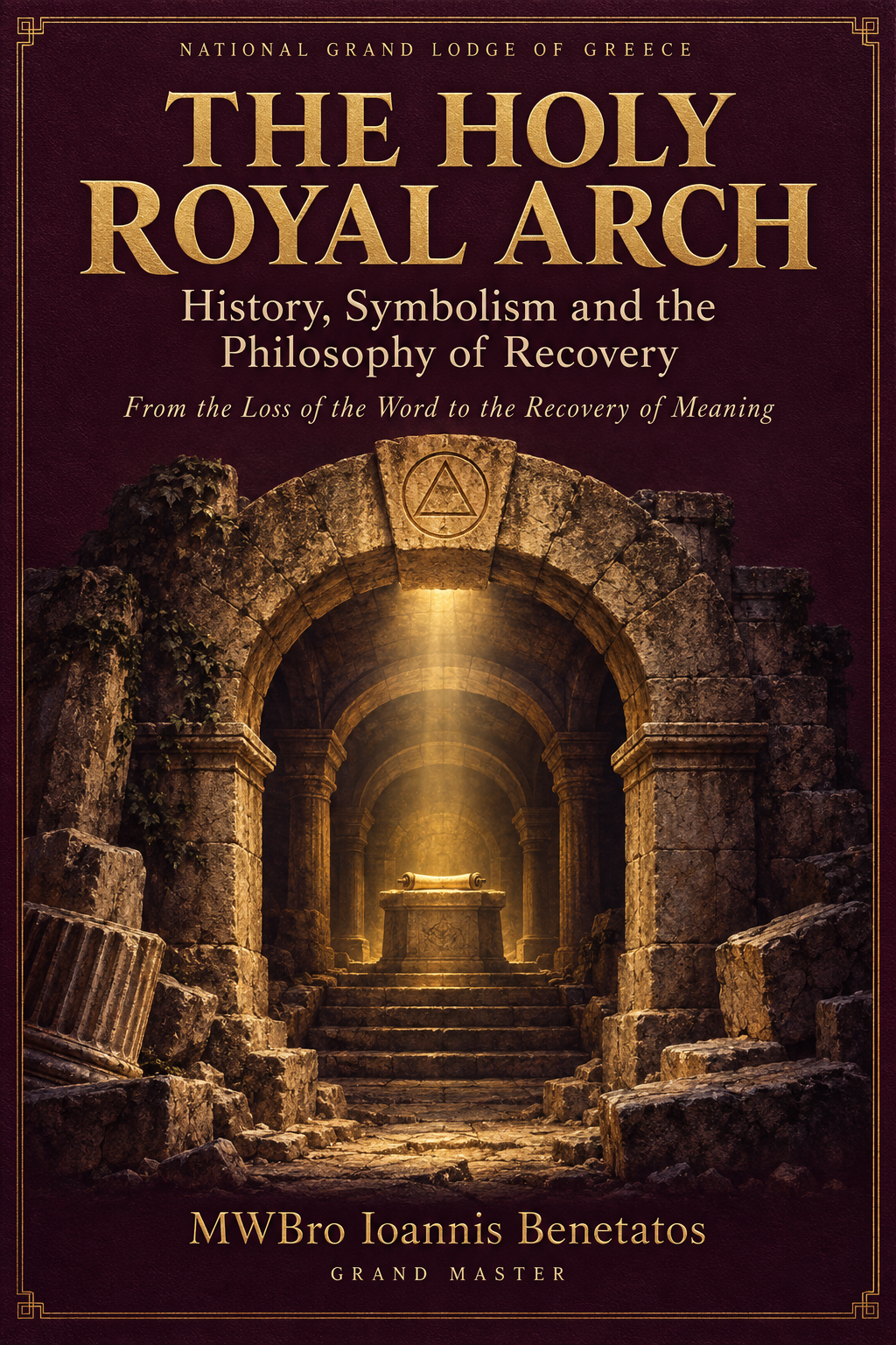Cover: The Holy Royal Arch — History, Symbolism and the Philosophy of Recovery